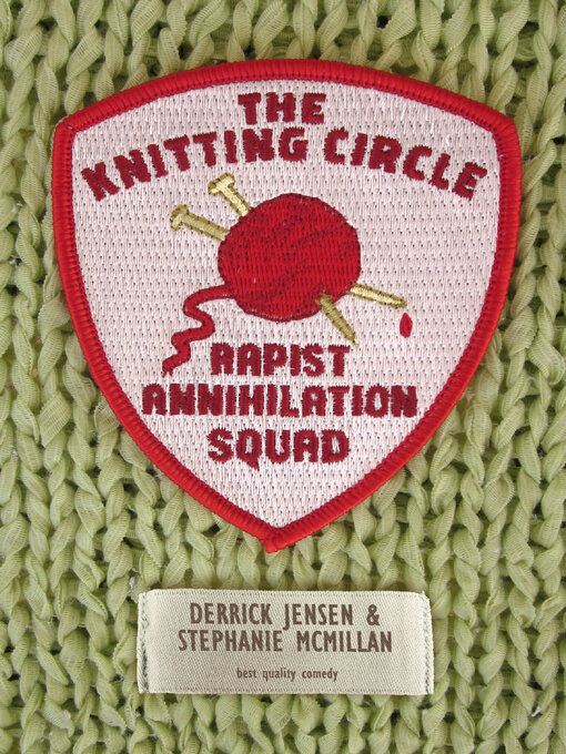Title details for Knitting Circle Rapist Annihilation Squad by Derrick Jensen - Available